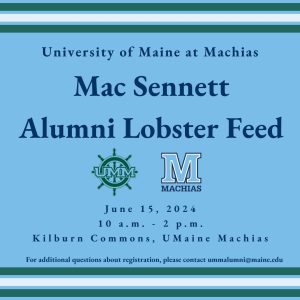light blue background with green and white stripe at the top and bottom. "University of Maine at Machias Mac Sennett Alumni Lobster Feed" along with logos. All additional information in included on the website