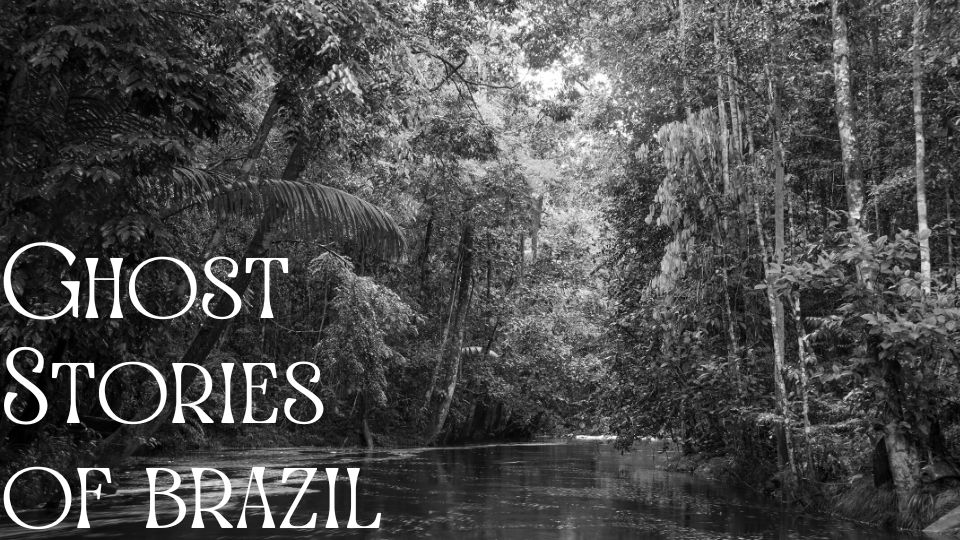 Background is a black and white photo of the Brazilian forest with water. "Ghost stories of Brazil" is written in white on the bottom left hand corner