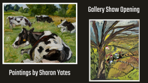 A black background with white words "Gallery show opening, paintings by Sharon Yates". A painting of 4 cows is on the left and a tree with a town behind it on the right.